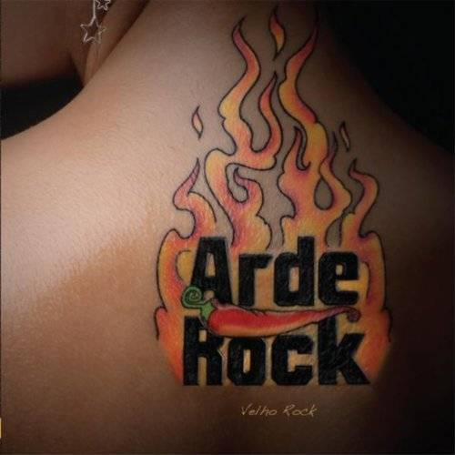 Arde Rock : Velho Rock Arde Rock : Velho Rock